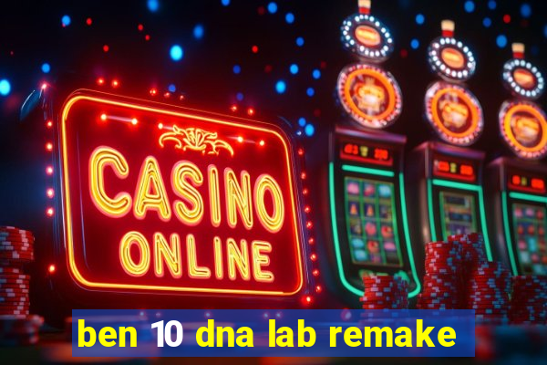 ben 10 dna lab remake